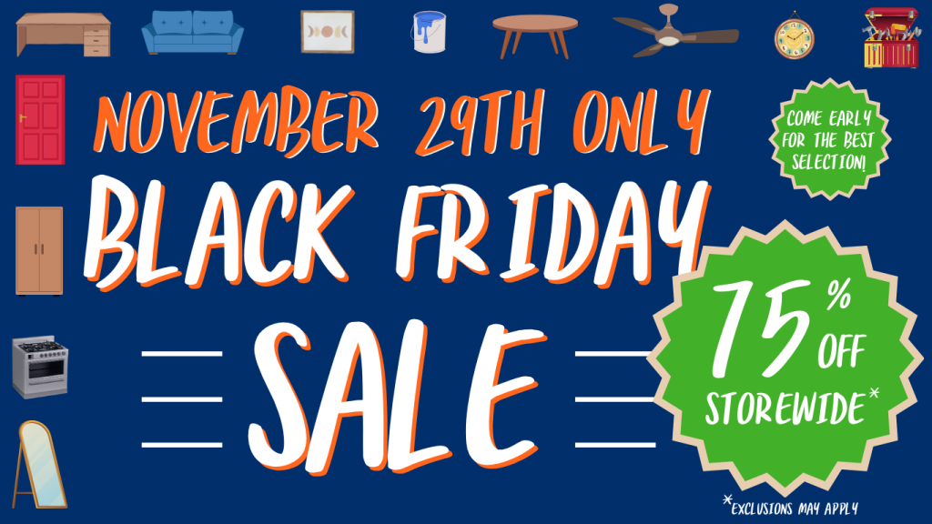 November 29th Only. Black Friday Sale at the Skagit Habitat for Humanity Store. Enjoy 75% off everything in the store, with some exclusions. 10 am - 6pm