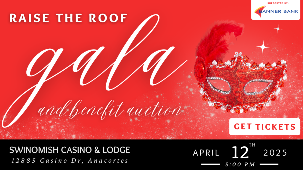 Skagit Habitat for Humanity Raise the Roof Gala and Benefit Auction on April 12th 2025 at the Swinomish Casino at 5 pm.